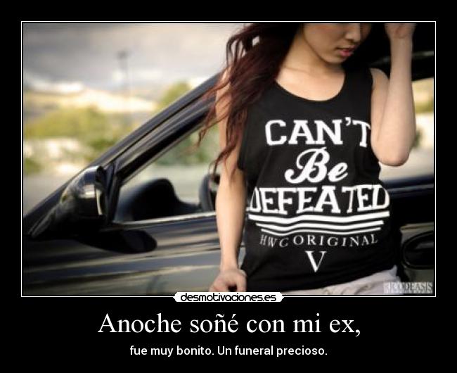 Anoche soñé con mi ex, - fue muy bonito. Un funeral precioso.