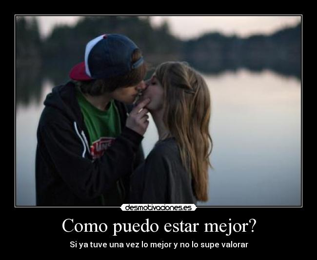 Como puedo estar mejor? - 