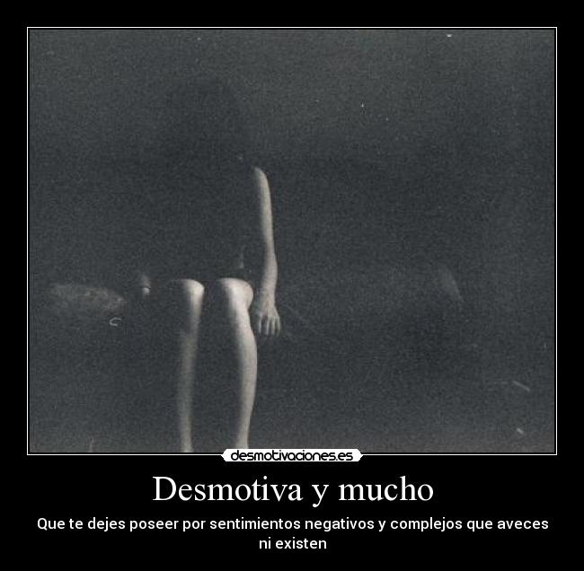 Desmotiva y mucho -