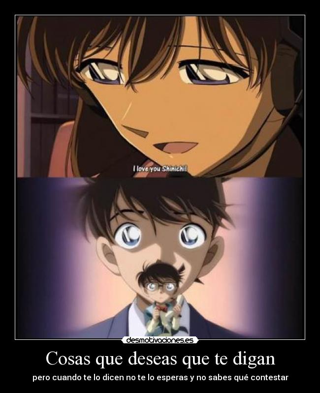 Cosas que deseas que te digan - pero cuando te lo dicen no te lo esperas y no sabes qué contestar