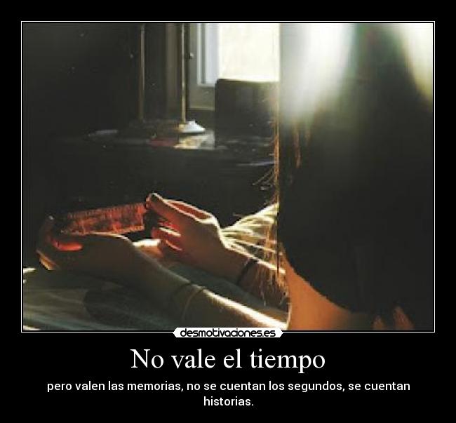 No vale el tiempo -