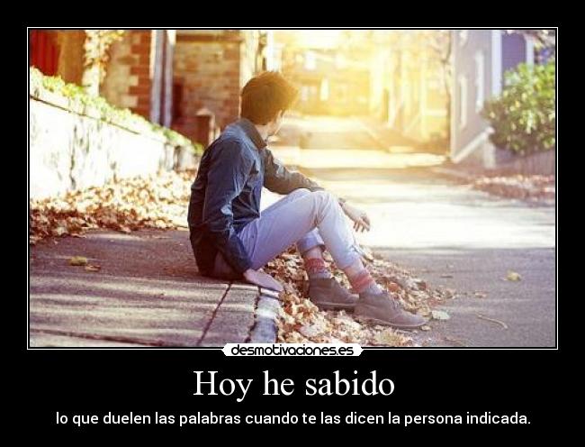 Hoy he sabido -