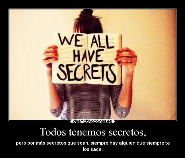 Todos tenemos secretos, -