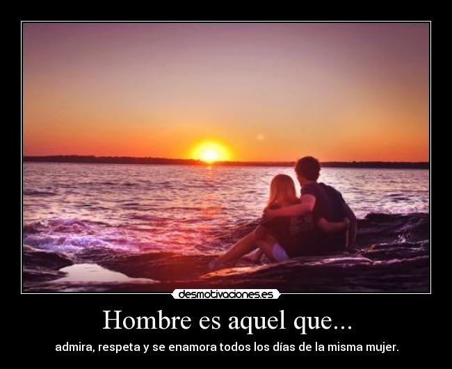 Hombre es aquel que... -