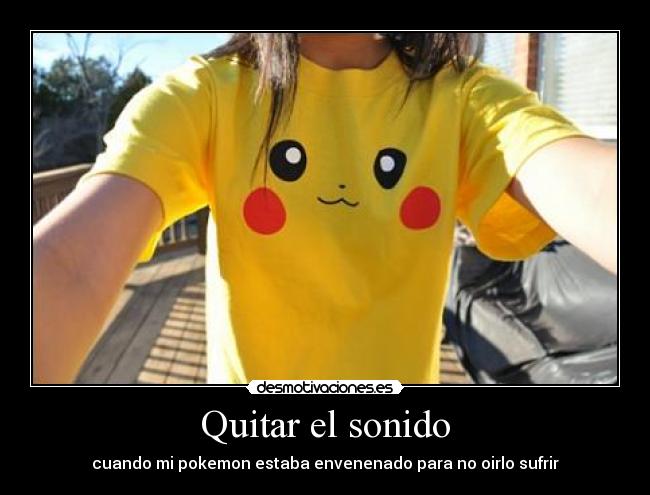 Quitar el sonido - cuando mi pokemon estaba envenenado para no oirlo sufrir