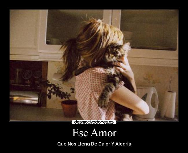 Ese Amor - Que Nos Llena De Calor Y Alegría