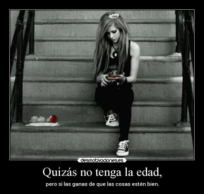 Quizás no tenga la edad, -