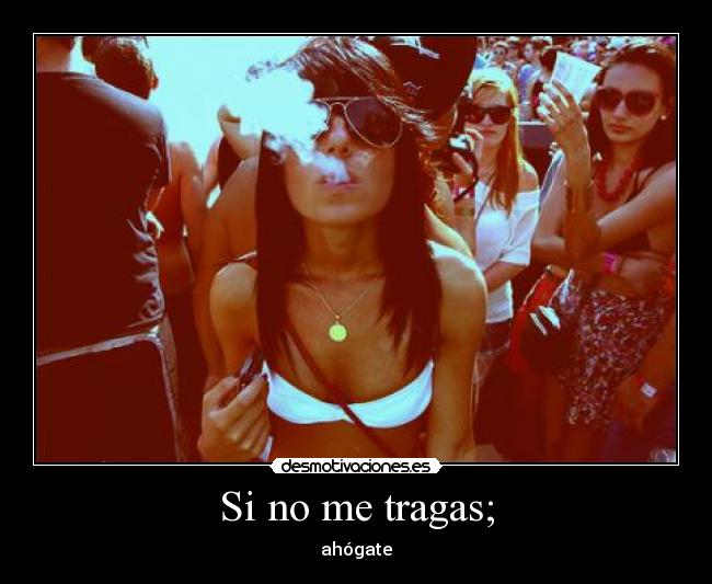Si no me tragas; - 