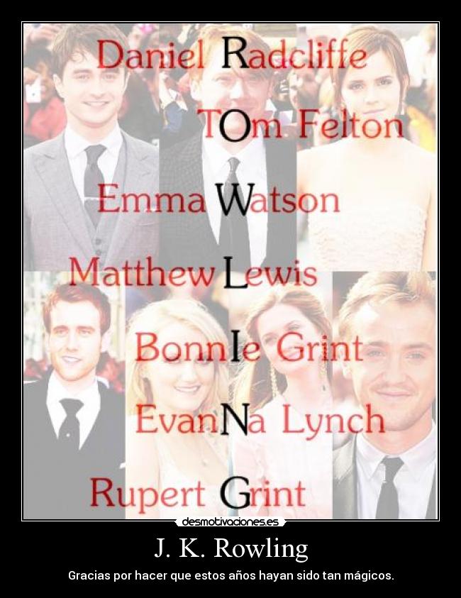 J. K. Rowling - Gracias por hacer que estos años hayan sido tan mágicos.