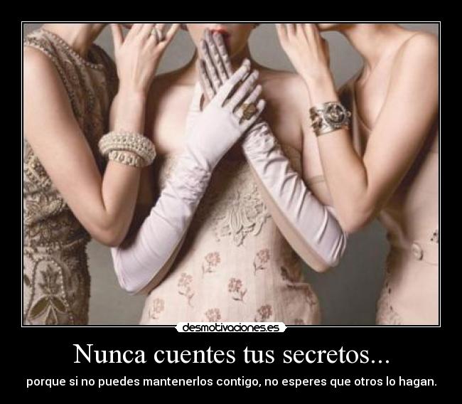 Nunca cuentes tus secretos... -