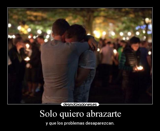 Solo quiero abrazarte -