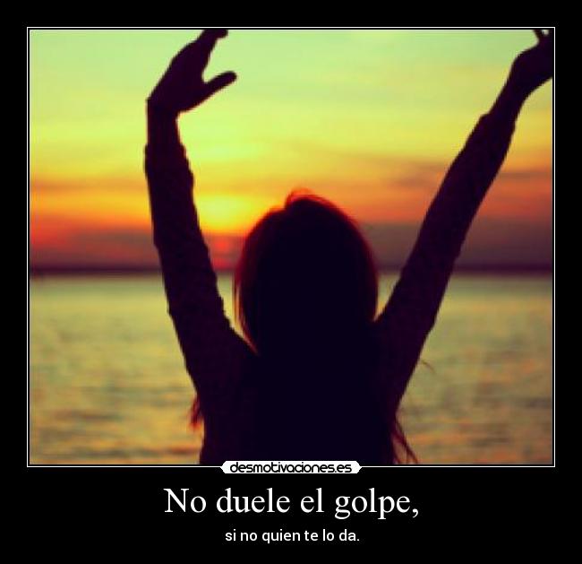 No duele el golpe, - 