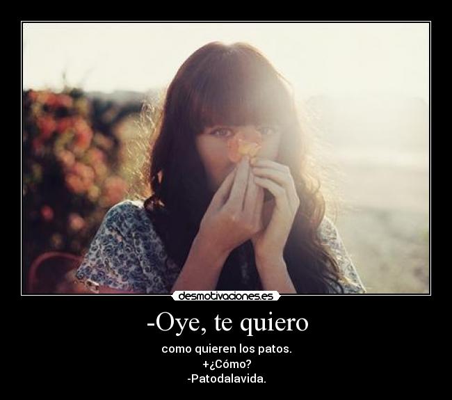 -Oye, te quiero - 