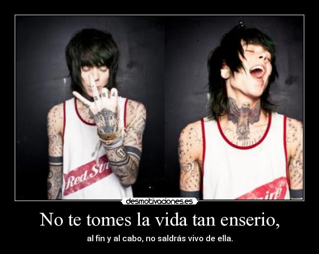 No te tomes la vida tan enserio, - 