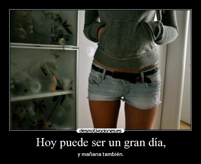 Hoy puede ser un gran día, -