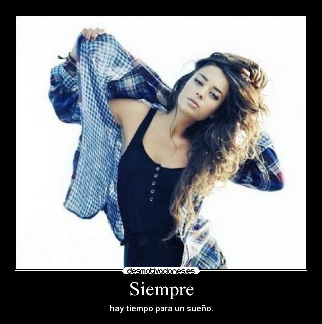 Siempre - hay tiempo para un sueño.