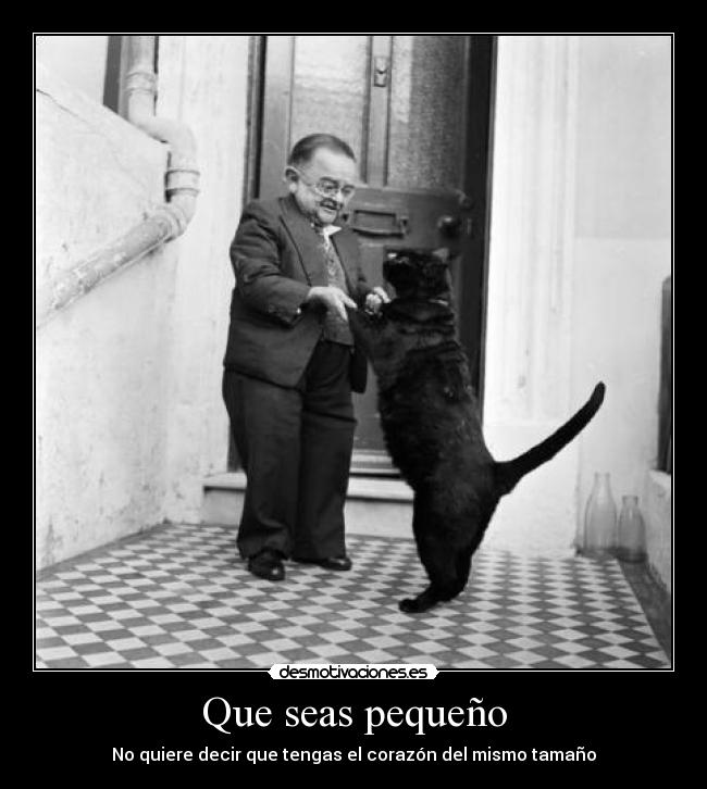 Que seas pequeño -