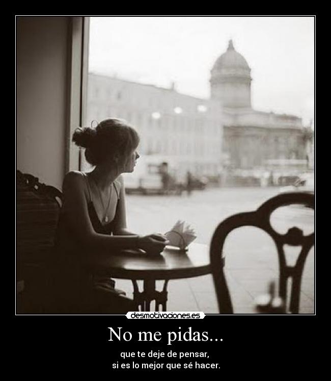 No me pidas... - 
