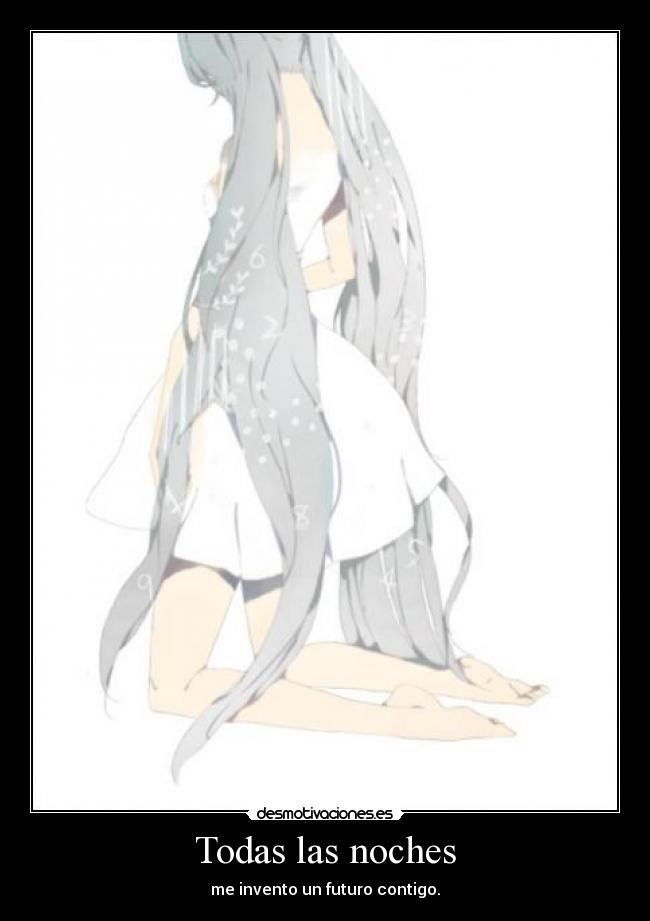 Todas las noches - me invento un futuro contigo.