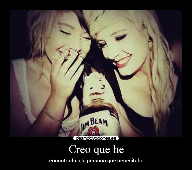 Creo que he - encontrado a la persona que necesitaba