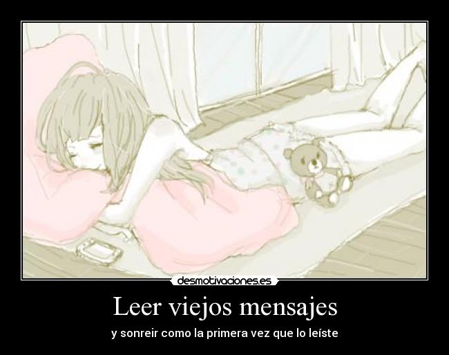 Leer viejos mensajes - y sonreir como la primera vez que lo leíste