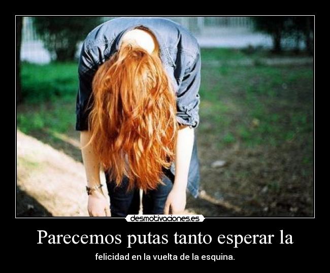 Parecemos putas tanto esperar la - 