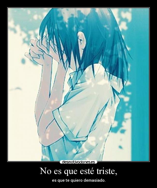 No es que esté triste, - 