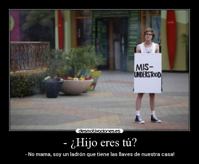 - ¿Hijo eres tú? - 