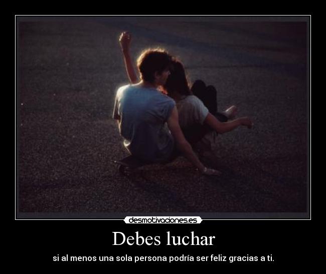 Debes luchar -