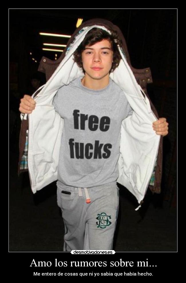 Amo los rumores sobre mi... - Me entero de cosas que ni yo sabia que había hecho.