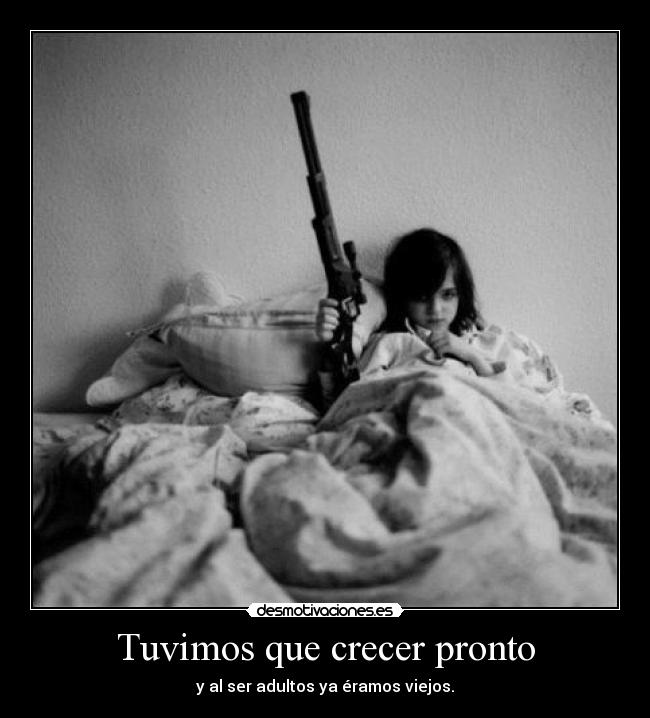 Tuvimos que crecer pronto - 