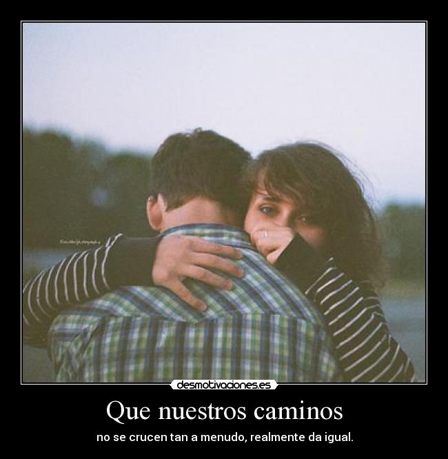 Que nuestros caminos -