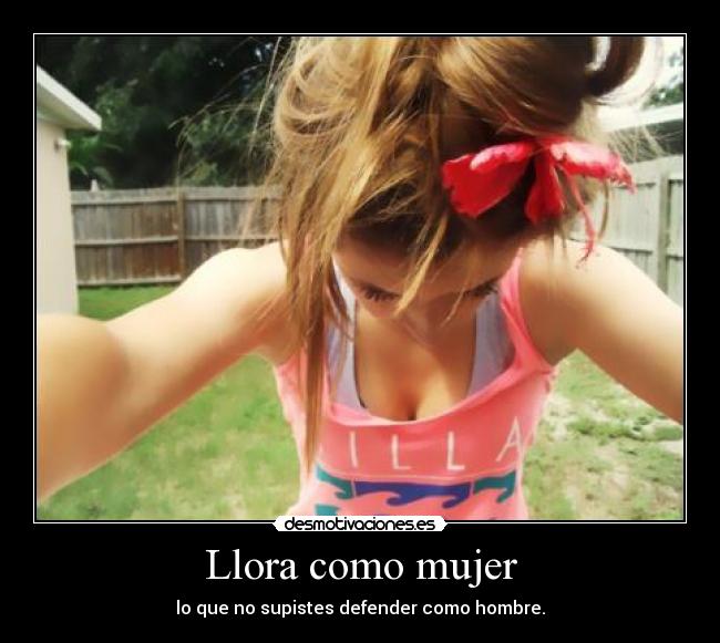 Llora como mujer -
