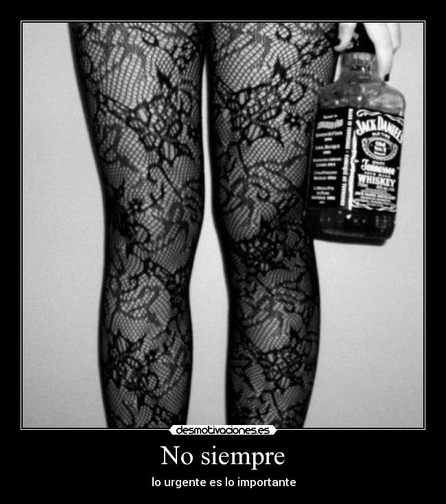 No siempre - lo urgente es lo importante