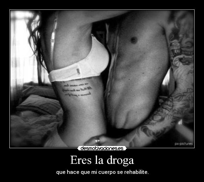 Eres la droga - 