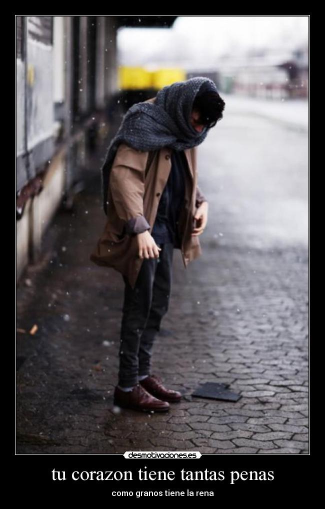 tu corazon tiene tantas penas -