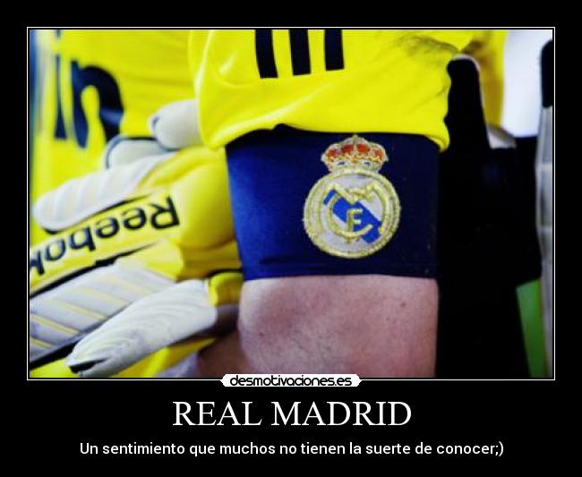 REAL MADRID - Un sentimiento que muchos no tienen la suerte de conocer;)