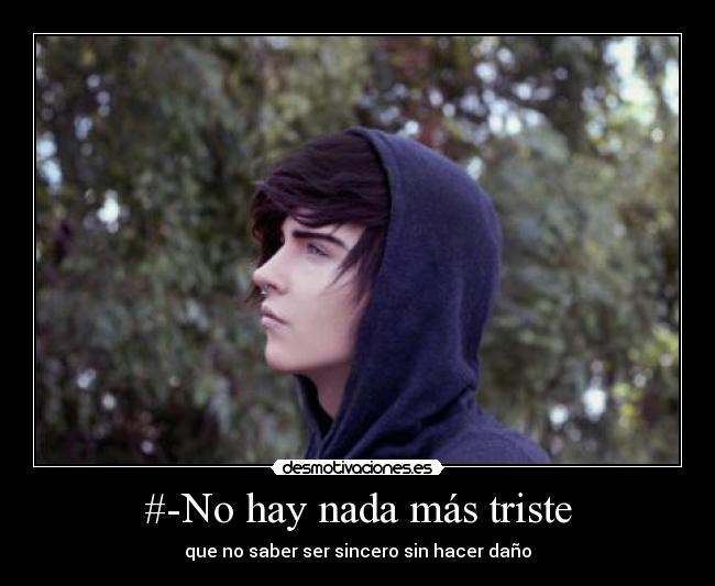 #-No hay nada más triste -