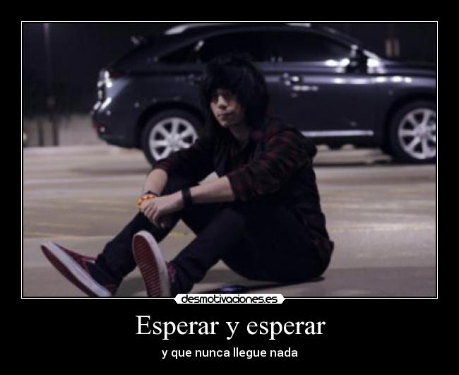 Esperar y esperar - 