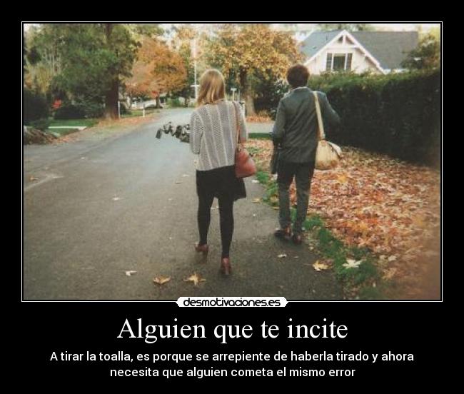 Alguien que te incite -