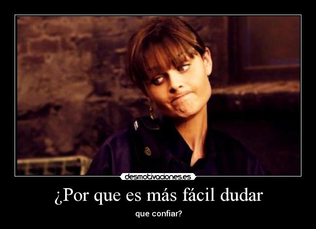 ¿Por que es más fácil dudar -