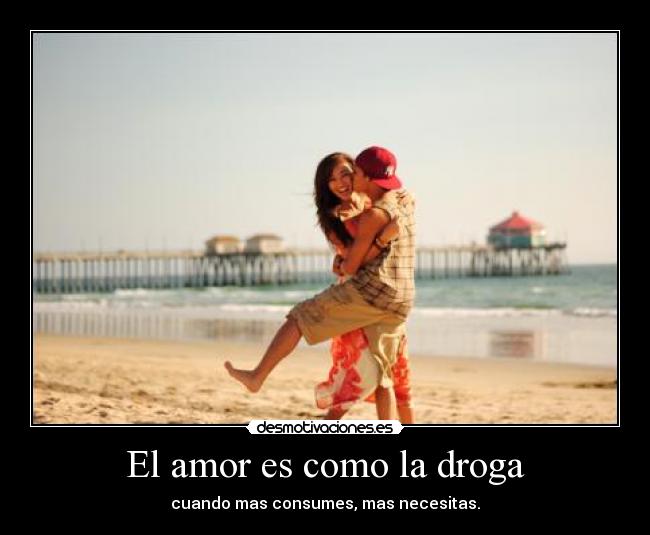 El amor es como la droga -