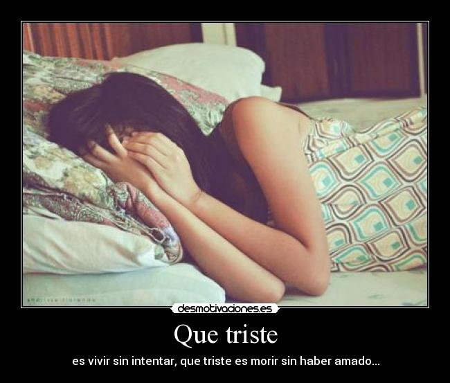 Que triste -