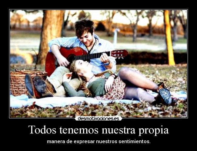 Todos tenemos nuestra propia - 