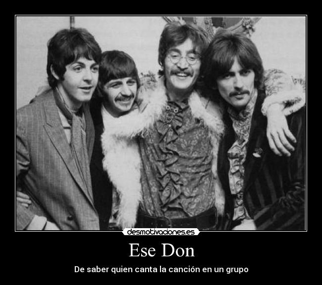 Ese Don - De saber quien canta la canción en un grupo
