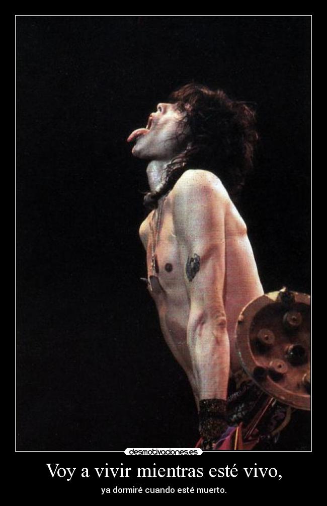 Voy a vivir mientras esté vivo, -