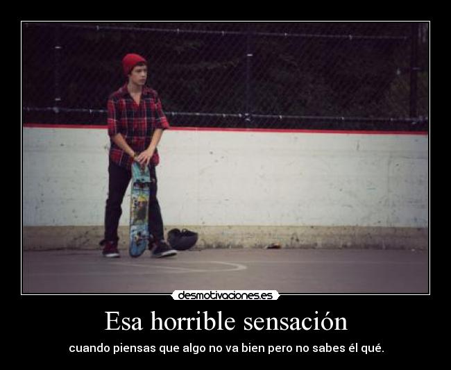 Esa horrible sensación -
