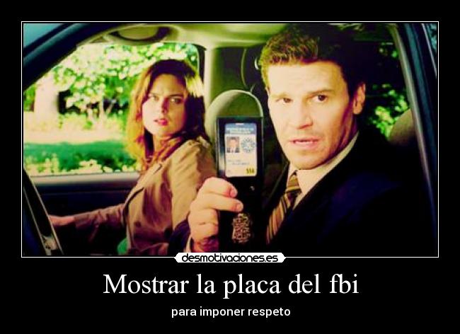 carteles bones temperanse brennan temperance emily deschanel seeley booth placa fbi imponer respeto desmotivaciones