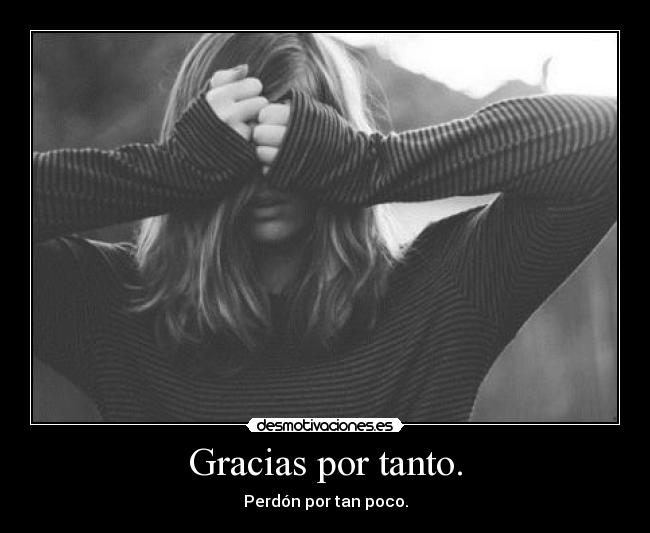 Gracias por tanto. - 