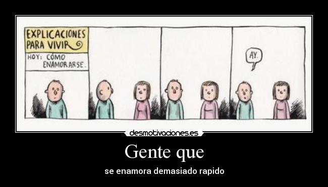 Gente que - se enamora demasiado rapido